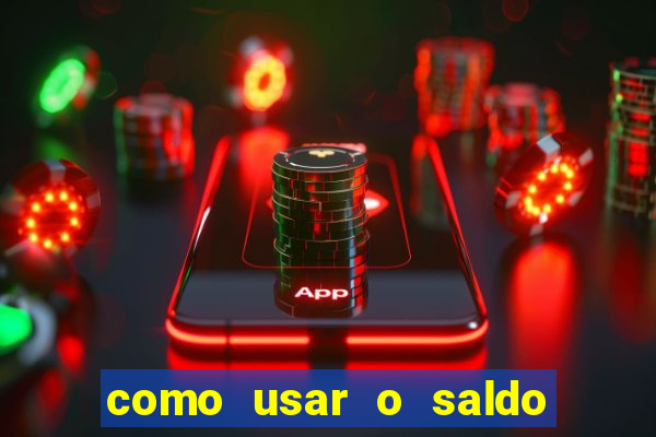 como usar o saldo now do big win